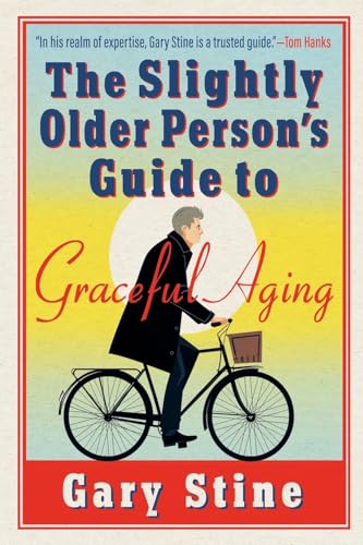 The Slightly Older Person's Guide to Graceful Aging