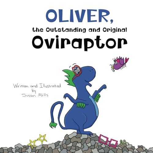 Oliver, the Outstanding and Original Oviraptor