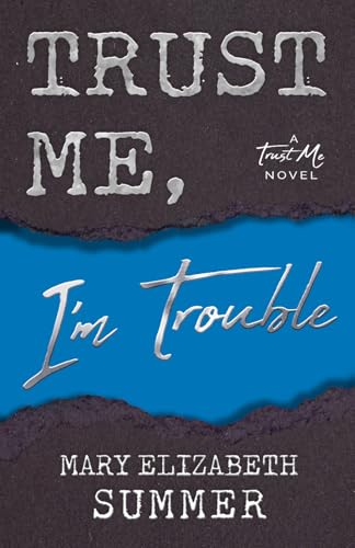 Trust Me, I'm Trouble