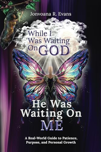 While I Was Waiting On God, He Was Waiting On Me