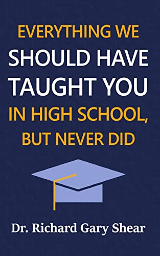 EVERYTHING WE SHOULD HAVE TAUGHT YOU IN HIGH SCHOOL, BUT NEVER DID