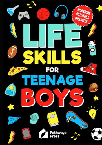 Life Skills For Teenage Boys | Advice on Being More Confident, Dating, Managing Your Money, Dealing With Peer Pressure, Healthy Relationships, and Other Skills