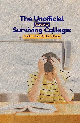 The Unofficial Guide to Surviving College