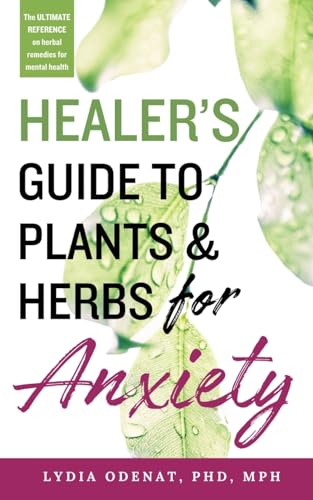 Healer's Guide to Plants and Herbs for Anxiety
