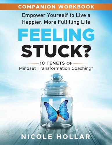 Feeling Stuck? Empower Yourself to Live a Happier, More Fulfilling Life - COMPANION WORKBOOK