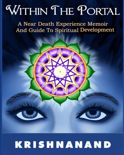 Within the Portal--A Near-Death Experience Memoir and Guide to Spiritual Development
