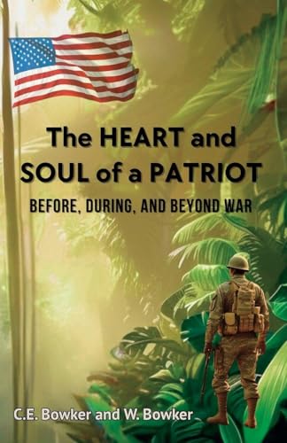 The HEART and SOUL of a PATRIOT - Before, During, and Beyond War
