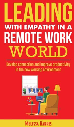 Leading With Empathy in a Remote Work World