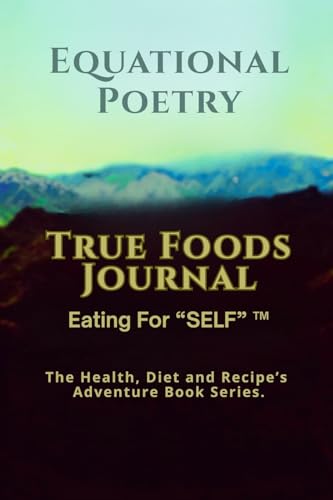 Equational Poetry True Foods Journal