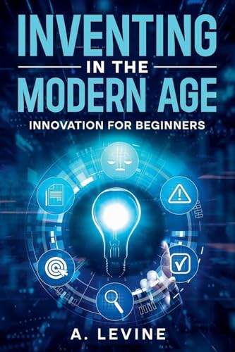 Inventing in the Modern Age