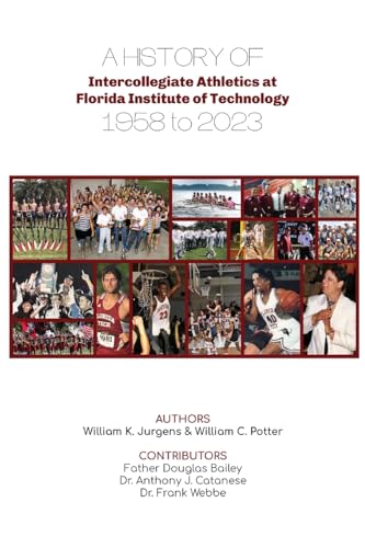 A History of Intercollegiate Athletics at  Florida Institute of Technology from 1958 to 2023