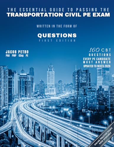 The Essential Guide to Passing The Transportation Civil PE Exam Written in the form of Questions