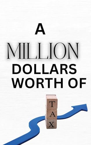A Million Dollars Worth of Tax