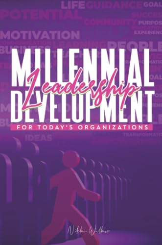 Millennial Leadership Development for Today's Organizations