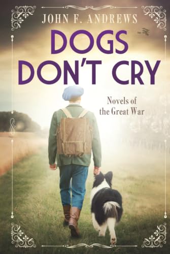 Dogs Don't Cry - Novels of the Great War