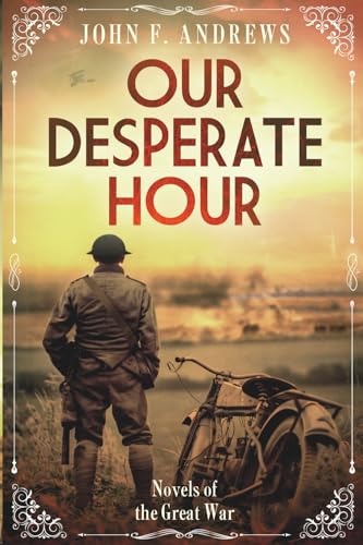 Our Desperate Hour - Novels of the Great War