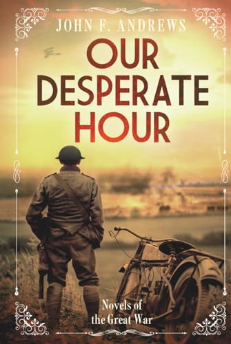 Our Desperate Hour - Novels of the Great War