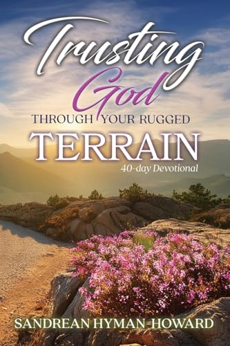 Trusting God Through Your Rugged Terrain