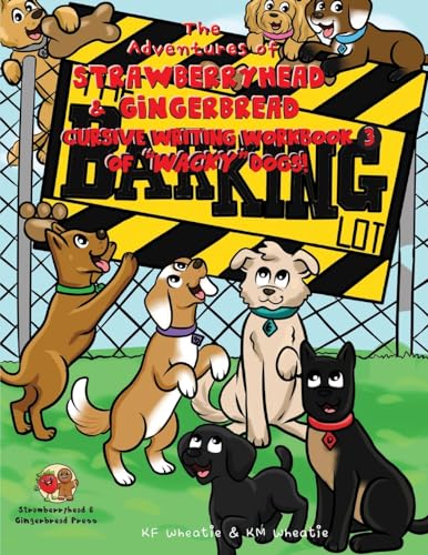 The Adventures of Strawberryhead & Gingerbread, Cursive Writing Workbook (3) of 'Wacky' Dogs!