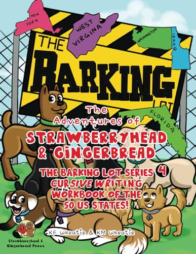 The Adventures of Strawberryhead & Gingerbread-The Barking Lot Series (4) Cursive Writing Workbook of the 50 US States!