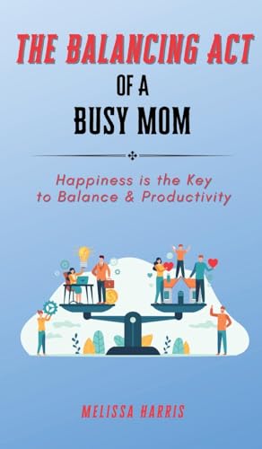 The Balancing Act of A Busy Mom