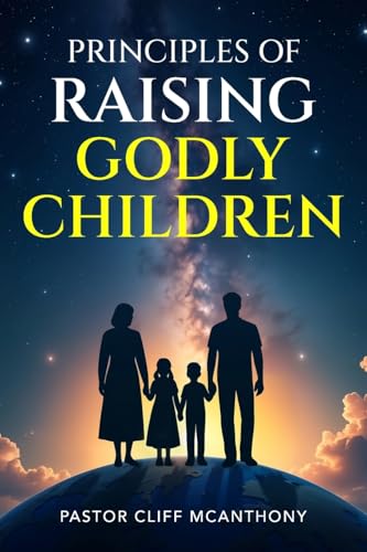 Principles of Raising Godly Children