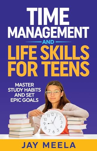 Time Management and Life Skills For Teens