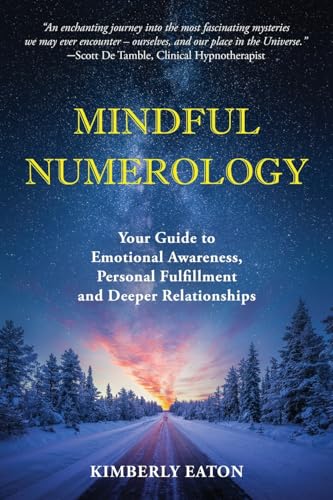 Mindful Numerology - Your Guide to Emotional Awareness, Personal Fulfillment and Deeper Relationships