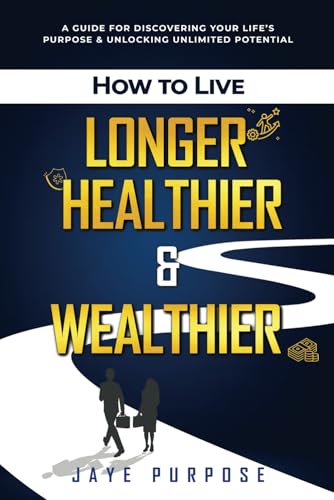 How to Live Longer Healthier and Wealthier