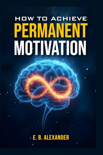 How To Achieve Permanent Motivation