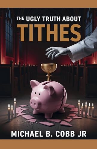 The Ugly Truth About Tithes