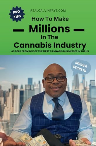 How to make millions in the cannabis industry
