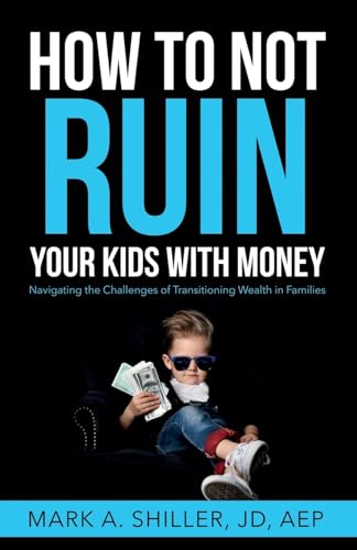 How to Not Ruin Your Kids with Money