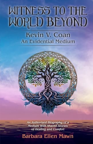 Witness to the World  Beyond     Kevin V. Coan     An Evidential Medium