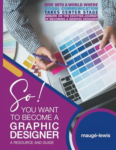 So! YOU WANT TO BECOME A GRAPHIC DESIGNER