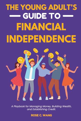 The Young Adult's Guide to Financial Independence