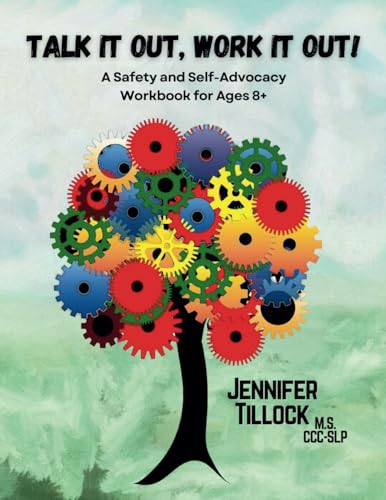 Talk It Out, Work It Out! A Safety and Self-Advocacy Workbook for Ages 8+