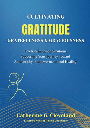 Cultivating Gratitude, Gratefulness & Graciousness