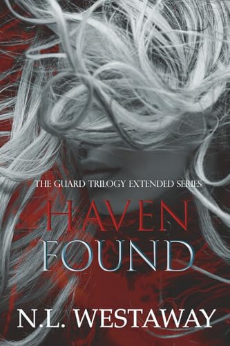 Haven Found (The Guard Trilogy Extended Series, Book 6)