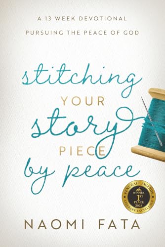 Stitching Your Story Piece by Peace A 13 Week Devotional Pursuing the Peace of God