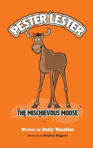 Pester Lester The Mischievous Moose
