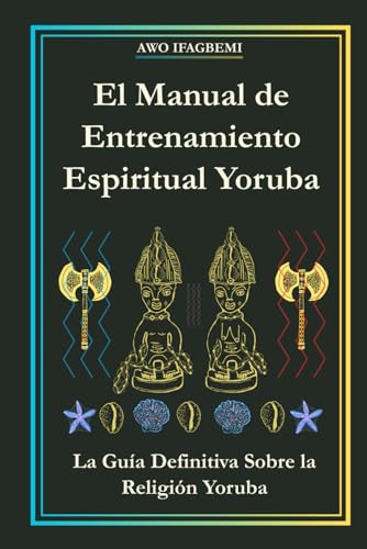 El Manual de Entrenamiento Espiritual Yoruba