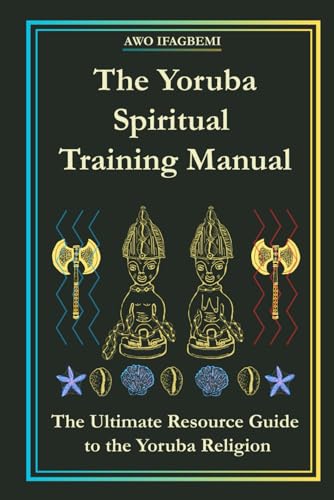 The Yoruba Spiritual Training Manual