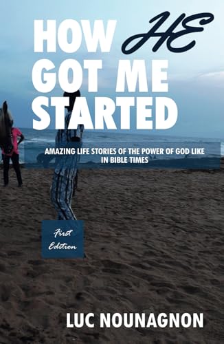 HOW HE GOT ME STARTED