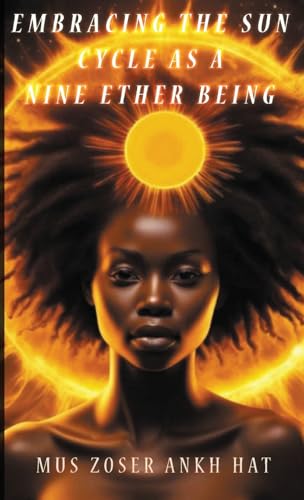 Embracing The Sun Cycle As A Nine Ether Being
