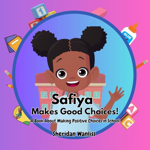 Safiya Makes Good Choices!