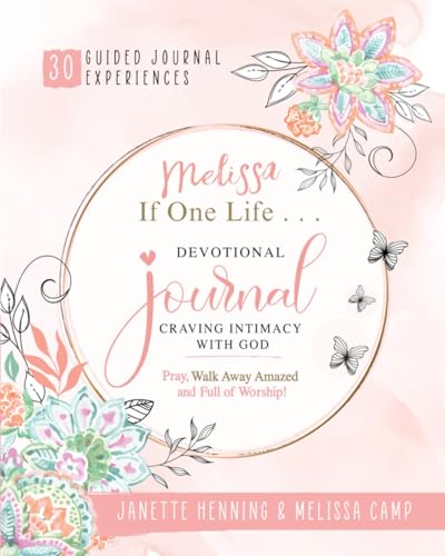 Melissa If One Life ... Devotional Journal - Craving Intimacy with God