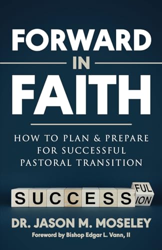 Forward in Faith How to Plan & Prepare for Successful Pastoral Transition