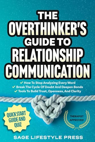 The Overthinker's Guide To Relationship Communication