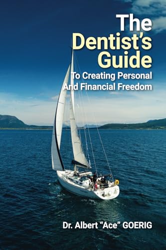 The Dentist's Guide to Creating Personal and Financial Freedom